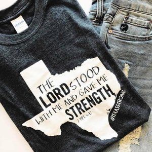 Texas Strong - The Lord Stood With Me And Gave Me Strength - Large
